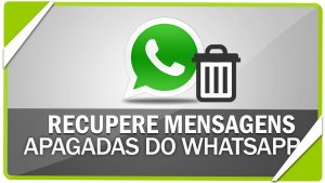 Recupere as mensagens apagadas do Whatsapp